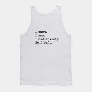 I came I saw I had anxiety so I left Tank Top